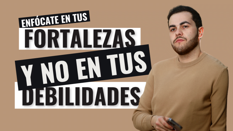 Enfócate En Tus Fortalezas Y No En Tus Debilidades: Desde La ...